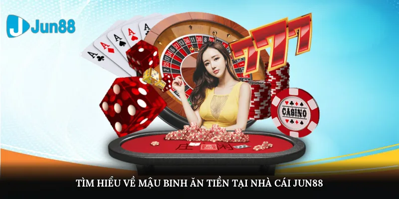 Mậu Binh Ăn Tiền Jun88 – Tựa Game Chiến Thuật Được Ưa Chuộng Tìm hiểu về Mậu binh ăn tiền tại nhà cái JUN88